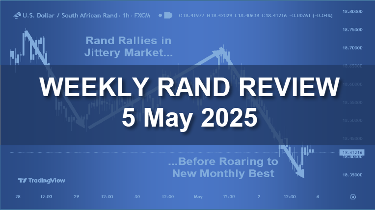 Featured Image: Rand Rallies in Jittery Market...Before Roaring to New Monthly Best | May 5, 2025